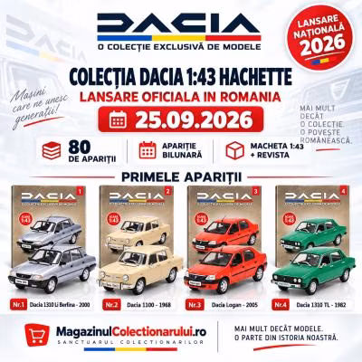 Colectia Dacia 1:43 Hachette 2026 - Lansare Oficiala si Modele