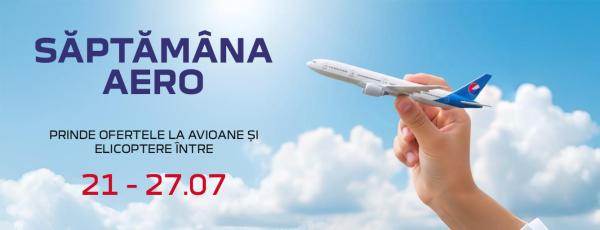✈️ Săptămâna Aero – Prinde ofertele la avioane și elicoptere între 21 și 27 iulie!