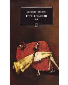 Augustin Buzura - Fetele tacerii - Vol 2