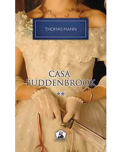 Thomas Mann - Casa Buddenbrook - Vol. 2