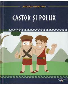 Mitologia pentru copii nr.24 - Castor si Polux