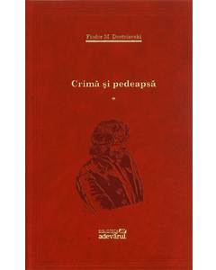 Fiodor M. Dostoievski - Crima si pedeapsa vol.1
