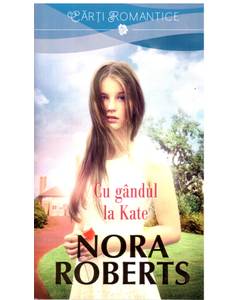 Nora Roberts - Cu gandul la Kate