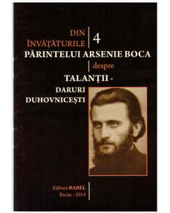 Din invataturile Parintelui Arsenie Boca - Vol. 4 - Talantii - daruri duhovnicesti