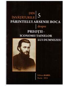 Din invataturile Parintelui Arsenie Boca - Vol. 5 - Preotii - iconomii tainelor lui Dumnezeu