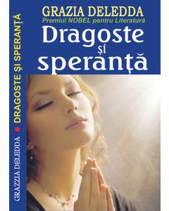 Grazia Deledda - Dragoste si speranta