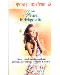 Femei indragostite - povesti adevarate vol. 1