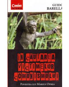 Guido Barella - In cautarea victimelor comunismului