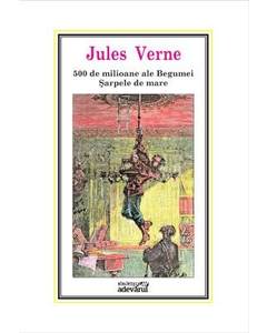 Jules Verne - 500 de Milioane ale Begumei - Sarpele de Mare