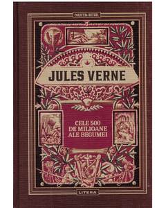 Jules Verne Editie de colectie Nr.18 - Cele 500 de milioane ale Begumei
