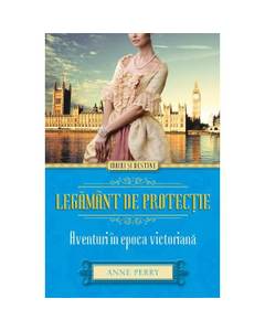 Anne Perry - Legamant de protectie - Aventuri in epoca victoriana