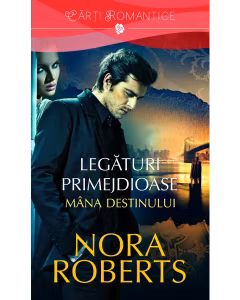 Nora Roberts - Legaturi primejdioase vol.1: Mana destinului