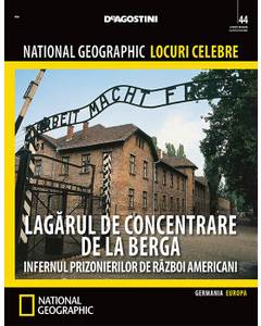 National Geographic Locuri Celebre nr.44 - Lagarul de concentrare de la Berga