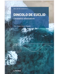 Mari idei ale matematicii Nr. 18 - Dincolo de Euclid