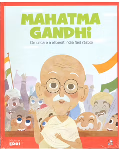 Colectia Micii mei eroi nr. 6 - Mahatma Gandhi