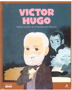 Colectia Micii mei eroi nr.50 - Victor Hugo