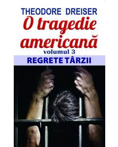 Theodore Dreiser - O tragedie americana vol.3