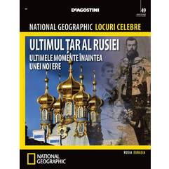 National Geographic Locuri Celebre nr.49 - Ultimul tar al Rusiei