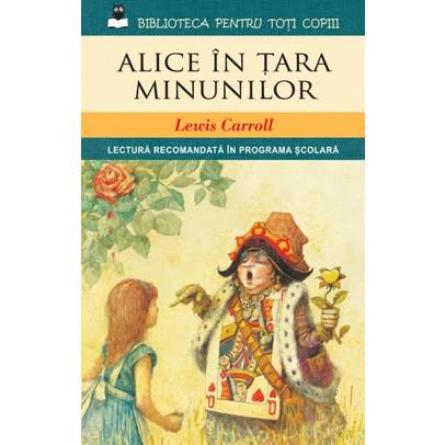 Biblioteca pentru toti copiii - Lewis Carroll - Alice in tara minunilor
