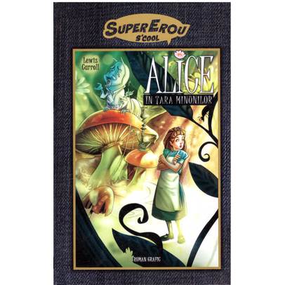 Supererou S'cool vol. 1 - Alice in Tara Minunilor