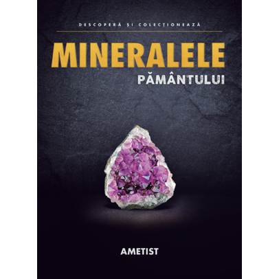 Mineralele Pamantului nr.4 - Ametistul