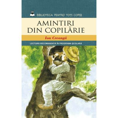 Biblioteca pentru toti copiii - Ion Creanga - Amintiri din copilarie