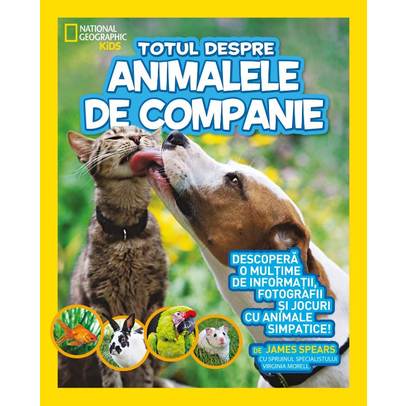 National Geographic Kids - Totul despre animalele de companie