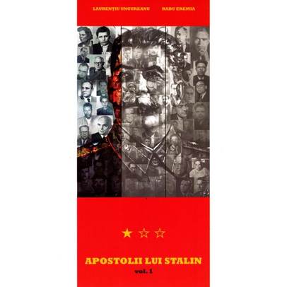 Laurentiu Ungureanu, Radu Eremia - Apostolii lui Stalin vol.1