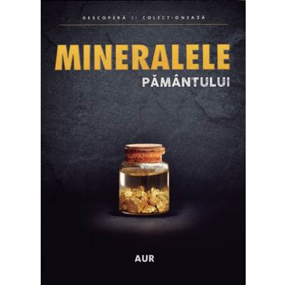Mineralele pamantului nr.1 - Sticluta cu Aur
