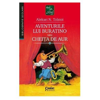 Aventurile lui Buratino sau Cheita de Aur - Aleksei N Tolstoi, colectia Hai sa Citim