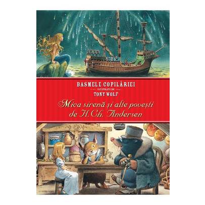 Basmele copilariei ilustrate de Tony Wolf - Mica sirena si alte povesti de H. Ch. Andersen