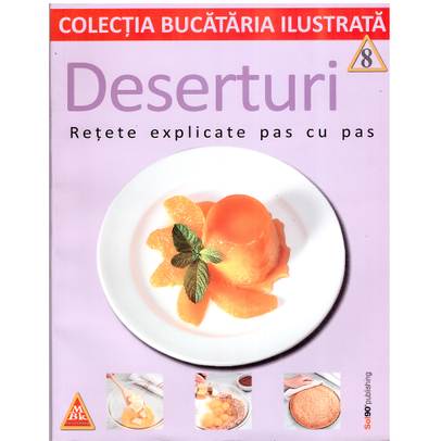 Colectia Bucataria ilustrata - Nr. 8 - Deserturi