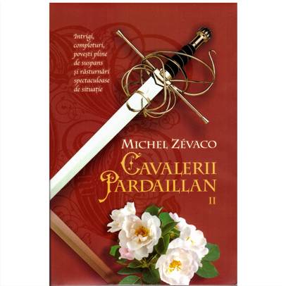 Michel Zevaco - Cavalerii Pardaillan Volumul 2