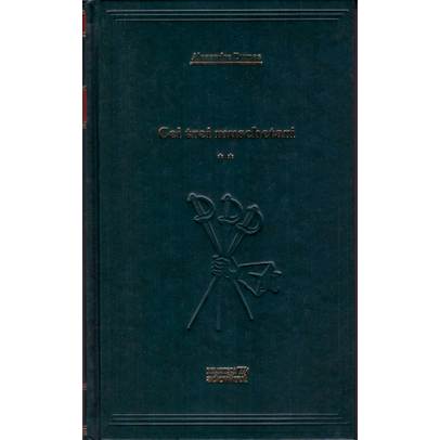 Alexandre Dumas - Cei trei muschetari Vol. 2 - Biblioteca Adevarul