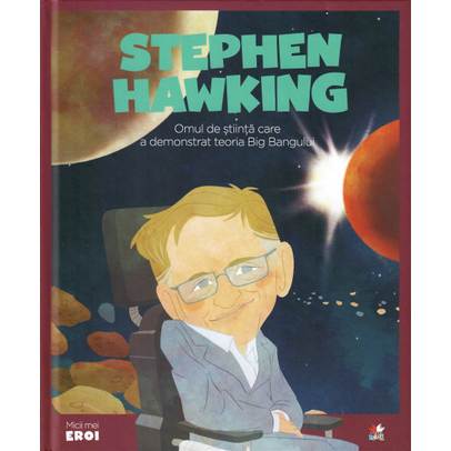 Colectia Micii mei eroi nr.21 - Stephen Hawking