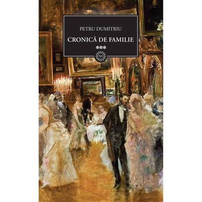Petru Dumitriu - Cronica de familie Vol. 3
