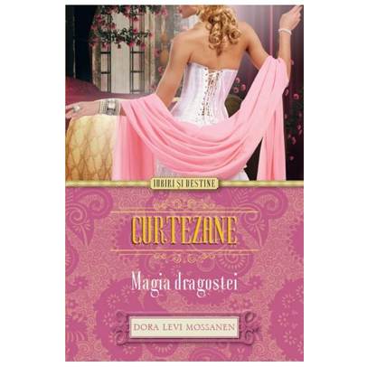 Dora Levi Mossanen - Curtezane - Magia Dragostei