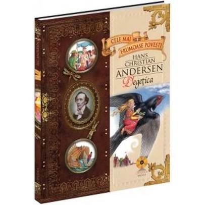 Cele mai frumoase povesti - Degetica + CD Audio - Hans Christian Andersen