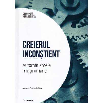 Descopera Neurostiinta nr.1 - Creierul inconstient -Automatismele mintii umane