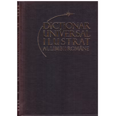 Dictionar universal ilustrat al limbii romane Vol. 1
