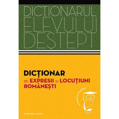 Dictionarul Elevului Destept - Dictionar expresii si locutiuni romanesti