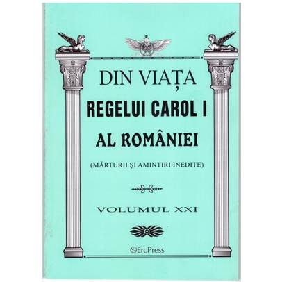 Oameni adevarati - Din viata regelui Carol I al Romaniei - Pachet 21 volume