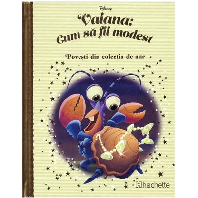 Povesti din colectia de aur Disney Nr. 122 - Vaiana: Cum sa fii modest