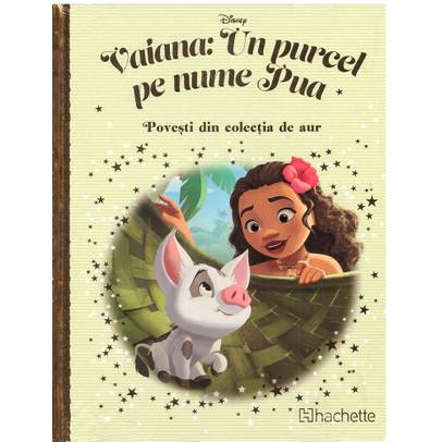 Povesti din colectia de aur Disney Nr. 136 - Vaiana: Un purcel pe nume Pua