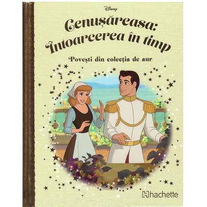 Povesti din colectia de aur Disney Nr. 141 - Cenusareasa: Intoarcerea in timp