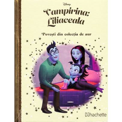 Povesti din colectia de aur Disney Nr. 172 - Vampirina: Liliaceala