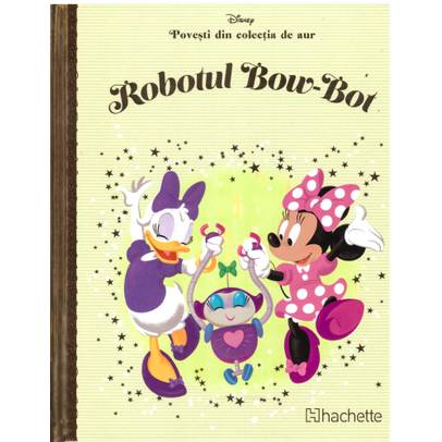 Povesti din colectia de aur Disney Nr. 22 - Robotul Bow-Bot