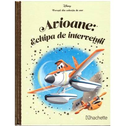 Povesti din colectia de aur Disney Nr. 50 - Avioane: Echipa de interventii