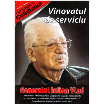 Dosarele Cotidianul - Nr. 2 - Vinovatul de serviciu Generalul Iulian Vlad