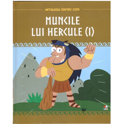Mitologia pentru copii nr.3 - Muncile lui Hercule (I)